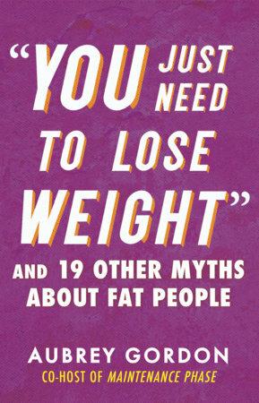 Book cover for “You Just Need to Lose Weight”