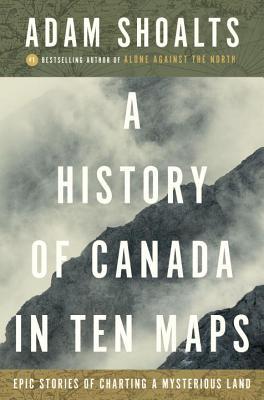 Book cover for A History of Canada in Ten Maps