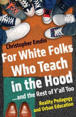 Book cover for For White Folks Who Teach in the Hood... and the Rest of Y'all Too