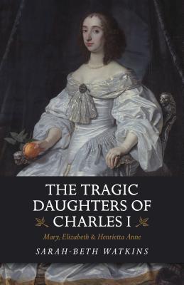 Book cover for The Tragic Daughters of Charles I