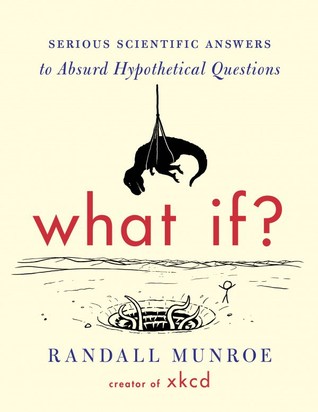 Cover for What If? Serious Scientific Answers to Absurd Hypothetical Questions